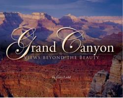Grand Canyon: Views beyond the Beauty 0938216899 Book Cover
