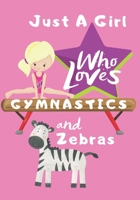 Just a Girl Who Loves Gymnastics and Zebras: Blank lined journal/notebook gift for girls and gymnasts 1706560028 Book Cover