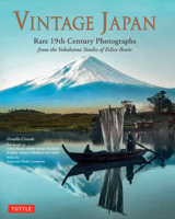 Vintage Japan: Rare 19th Century Hand-Colored Photographs from the Yokohama Studio of Felice Beato 4805320672 Book Cover