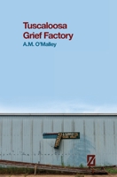 Tuscaloosa Grief Factory 1938753526 Book Cover