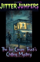 The Ice Cream Truck's Chilling Mystery (Jitter Jumpers) B0GGJ92WY7 Book Cover