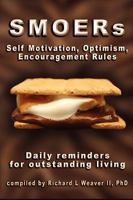 SMOERs - Self Motivation, Optimism, Encouragement Rules: Daily reminders for outstanding living 0978950453 Book Cover