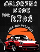 Coloring Book for kids Cars And Vehicles: Cars And Vehicles Coloring Book for Kids Ages 2-8,100 Pages to Color & Learn About Cars, Trucks& More B08GFPM8XG Book Cover