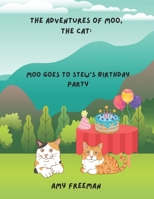 The Adventures of Moo, The Cat: Moo Goes To Stew's Birthday Party 1068928425 Book Cover