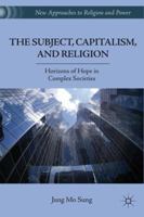 The Subject, Capitalism, and Religion: Horizons of Hope in Complex Societies 0230119751 Book Cover