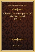 Chinese Grave Sculptures of the Han Period 1120175879 Book Cover