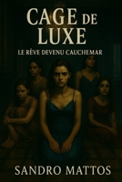 Cage de luxe: Le rêve devenu cauchemar (French Edition) B0FMQ18S6T Book Cover