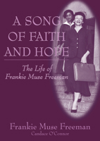A Song of Faith and Hope: The Life of Frankie Muse Freeman 1883982413 Book Cover