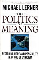The Politics of Meaning: Restoring Hope and Possibility in an Age of Cynicism 0201479664 Book Cover