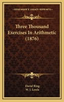 Three Thousand Exercises In Arithmetic 1165139006 Book Cover