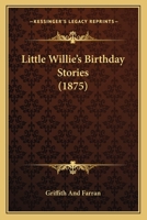 Little Willie's Birthday Stories 1104143879 Book Cover