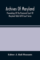 Archives Of Maryland; Proceedings Of The Provincial Court Of Maryland 1666-1670 Court Series 9354485782 Book Cover