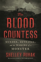 The Blood Countess: The Making of a Modern Monster 1639732152 Book Cover