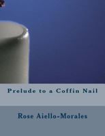 Prelude to a Coffin Nail 1496162145 Book Cover