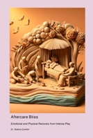 Aftercare Bliss: Emotional and Physical Recovery from Intense Play 1778905021 Book Cover