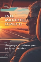 EN EL ASIENTO DEL COPILOTO: El mapa que no te dieron, pero que siempre tuviste... (Spanish Edition) B0FPXGLQ9S Book Cover