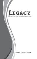 Legacy: God's Love Story and Conversations with Jesus 1534718400 Book Cover