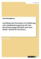 Qualit�tsmanagement f�r eine Steuerberatungsgesellschaft nach dem EFQM-Modell f�r Excellence. Erstellung eines Konzeptes und Einf�hrung. 3656303908 Book Cover