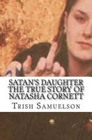 Satan's Daughter the True Story of Natasha Cornett 1522950400 Book Cover
