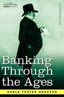 Banking Through The Ages: From the Romans to the Medicis, From the Dutch to the Rothschilds 1602061998 Book Cover