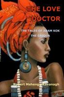 The Love Doctor: The Tales of Adam Kok, the Griqua 1727732847 Book Cover