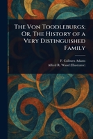 The Von Toodleburgs; Or, The History of a Very Distinguished Family 1022969463 Book Cover