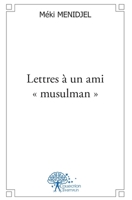 Lettres à un ami "musulman" (French Edition) 2332467548 Book Cover