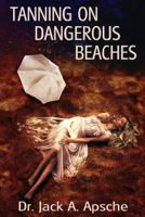Tanning on Dangerous Beaches 1501012118 Book Cover