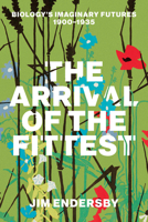 The Arrival of the Fittest: Biology's Imaginary Futures, 1900–1935 0226837564 Book Cover