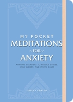 My Pocket Meditations for Anxiety: Anytime Exercises to Reduce Stress, Ease Worry, and Invite Calm 1507213875 Book Cover