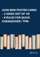Lean Mini Poster Cards - 2 Sided (Set of 10) - 8 Rules for Quick Changeover / TPM: 2 Sided (Set of 10) - 8 Rules for Quick Changeover / TPM 1138071293 Book Cover