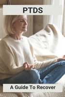 Ptds: A Guide To Recover: Complex Ptsd Recovery Stories B091GLLDBG Book Cover