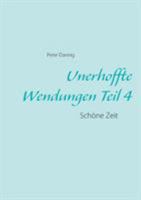 Unerhoffte Wendungen Teil 4: Schöne Zeit 3734735211 Book Cover