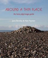 Around a Thin Place: An Iona Pilgrimage Guide 1849521883 Book Cover