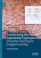 Transforming the Experiential Classroom: Innovative Teaching for Engaged Learning 3031881648 Book Cover