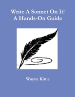 Write A Sonnet On It! A Hands-On Guide 1304124010 Book Cover