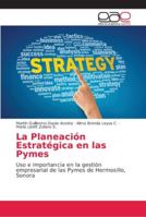 La Planeación Estratégica en las Pymes: Uso e importancia en la gestión empresarial de las Pymes de Hermosillo, Sonora 6202154810 Book Cover