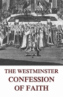 The Westminster Confession of Faith 1532744501 Book Cover