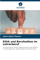 Ethik und Berufsethos im Lehrerberuf: Ein afrikanischer Ansatz. Bekämpfung von Anti-Malaria im Bildungsbereich. Notwendigkeit und Dringlichkeit 6205933357 Book Cover