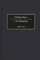 Vivian Fine: A Bio-Bibliography (Bio-Bibliographies in Music) 0313254745 Book Cover