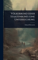Völkerbund oder Staatenbund; eine Untersuchung 1024086976 Book Cover