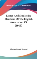 Essays and Studies by Members of the English Association; Volume 4 0548727562 Book Cover