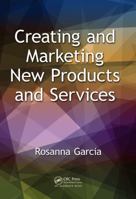 Creating and Marketing New Products and Services 148220360X Book Cover
