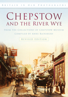 Chepstow and the River Wye 0752450190 Book Cover