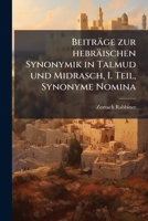 Beiträge Zur Hebräischen Synonymik in Talmud Und Midrasch ... 1145032230 Book Cover