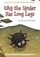 Why the Spider Has Long Legs: An African Folk Tale (Folk Tales From Around the World) 1410967018 Book Cover