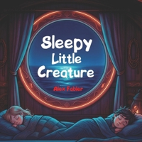 Sleepy Little Creature: A Bedtime Collection of 20 Magical Quatrains: Soothing Poetry and Enchanting Illustrations for Kids Ages 4-6 B0GW8HL2CH Book Cover