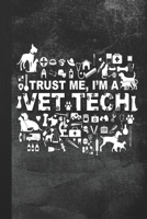 Trust Me, I'm A Vet Tech: Blank Lined Notebook Journal Gift for Veterinarian Tech 1694338533 Book Cover