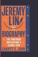 Jeremy Lin Biography: The Underdog Who Became a Global Icon B0DPT2HVYJ Book Cover