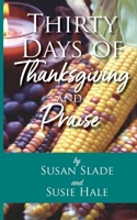 Thirty Days of Thanksgiving and Praise 1954798172 Book Cover